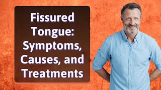 Fissured Tongue Symptoms Causes and Treatments [upl. by Searle]