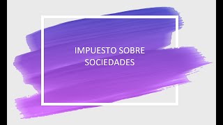 Explicación básica del Impuesto sobres Sociedades [upl. by Steere]