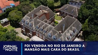 Mansão mais cara do Brasil é vendida por R 220 milhões no Rio  Jornal da Noite [upl. by Dlonra]