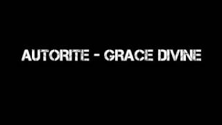 Grace Divine  Autorite [upl. by Duester163]