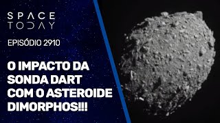 O IMPACTO DA SONDA DART NO ASTEROIDE DIMORPHOS [upl. by Eleinad]