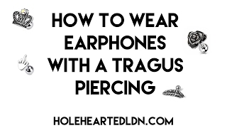 How To Wear Earphones With A Tragus Piercing  Piercing Tutorial [upl. by Netsuj]