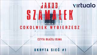 Jakub Szamałek quotUkryta sieć Cokolwiek wybierzeszquot audiobook Czyta Błażej Olma [upl. by Linzy]