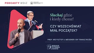 prof Krzysztof A Meissner i dr Tomasz Rożek  Czy wszechświat miał początek [upl. by Edie]