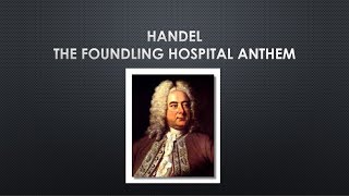 Foundling Hospital Anthem by George Frideric Handel [upl. by Groeg]