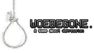 Woebegone  A Game About Depression IMPORTANT [upl. by Anitram447]