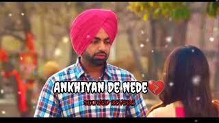 Ankhiyan De Nede  Slowed  Reverb  Jordan Sandhu  Latest Lofi Song  Sad Song  Song Place 1 [upl. by Alistair]