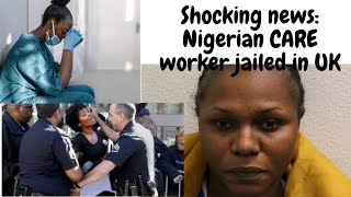 A NIGERIAN HEALTH CAREWORKER JAILED IN UK SENT TO PRISON FOR STEALING FROM CLIENTS studentslife [upl. by Grunenwald532]