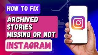 How To Fix Archived Stories Missing Or Not Working On Instagram [upl. by Obeng369]