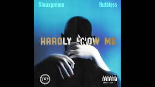 iouxpreme  Hardly Know Me Ft Ruthless [upl. by Cilegna]