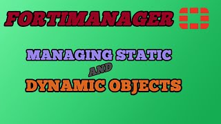 Fortimanager  Managing objects and dynamic objects [upl. by Gahan]