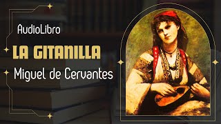 LA GITANILLA  MIGUEL DE CERVANTES AUDIOLIBRO COMPLETO [upl. by Assirak]