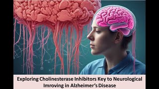 Exploring Cholinesterase Inhibitors Key to Neurological Imroving in Alzheimer’s Disease [upl. by Attekahs]