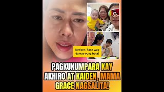 Pagkukumpara kay Akhiro at Kaiden mama grace nagsalita [upl. by Geesey]