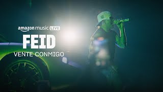 Feid – VENTE CONMIGO Amazon Music Live [upl. by Elocon242]