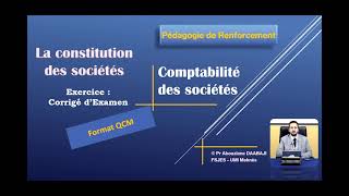 Pr Abouziane DAABAJIComptabilité des sociétésCorrigé dExamenExercice QCM Constitution de société [upl. by Hut]