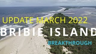 UPDATE BRIBIE BREAKTHROUGH SHIFTING SANDS CALOUNDRA MARCH 2022 [upl. by Munroe]