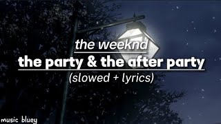 the weeknd  the party amp the after partyslowed  lyrics [upl. by Nnaarat]