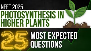 🔴 Photosynthesis in higher plants 25 MOST EXPECTED questions NCERT mcqs for NEET 2025 [upl. by Rothschild]