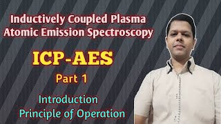 Inductively Coupled PlasmaAtomic Emission Spectroscopy  ICPAES  Part 1  Operation Principle [upl. by Yelraf]