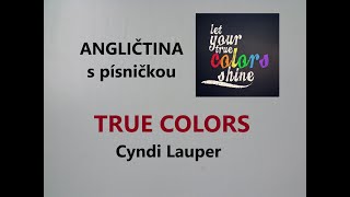 Angličtina pro mírně pokročilé s písničkou TRUE COLORS  Cyndi Lauper  přepis a cvičení zdarma [upl. by Hafinah]