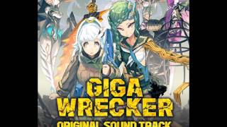 Giga Wrecker OST Bloodsteel General [upl. by Havener]