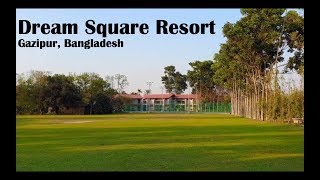 Dream Square Resort  Gazipur Bangladesh  REVIEW VLOG [upl. by Nuncia]