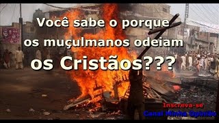 VEJA O PORQUE OS MUÇULMANOS ODEIAM OS CRISTÃOS [upl. by Uhthna642]