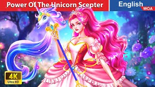 The Power Of The Unicorn Scepter 🦄✨ Bedtime Stories 🌛 Fairy Tales in English WOAFairyTalesEnglish [upl. by Victor]