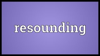 Resounding Meaning [upl. by Schechinger]