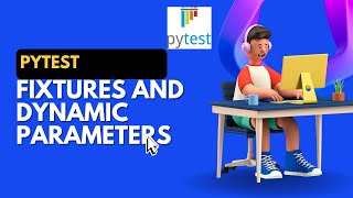 Pytest Tutorial1 Fixtures and Dynamic Parameters [upl. by Marentic]