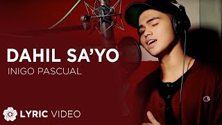 Dahil Sayo  Inigo Pascual Lyrics [upl. by Sexton]