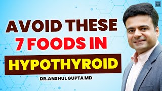 7 Foods You Need To Avoid If You Are Suffering From Hypothyroidism [upl. by Yelsna348]