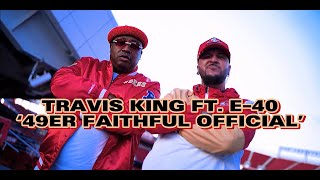 Travis King x E40  49er Faithful Official [upl. by Tnecnev77]