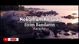 Sitim Bandaron  Nokoihum ko suai karaoke video  Apa kau lagu [upl. by Enirahtac]