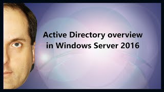 Active Directory overview in Windows Server 2016 [upl. by Susi]