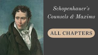 Schopenhauer Counsels amp Maxims 160 ALL CHAPTERS [upl. by Kennan286]