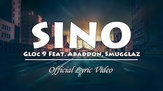 Sino  Gloc 9 ft Abaddon x Smugglaz Official Lyric Video [upl. by Ljoka]