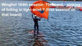 Wingfoiling 104th session first session on 70l board in light wind sinking or foiling [upl. by Ailil]