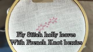 EMBROIDERY 101  Fly Stitch Holly Leaves with French Knot Berries [upl. by Danita]