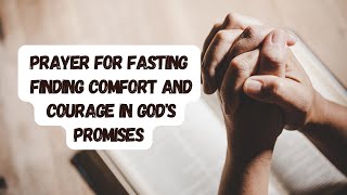 Prayer for Fasting  Finding Comfort and Courage in Gods Promises fastingprayer prayer [upl. by Aerahs]