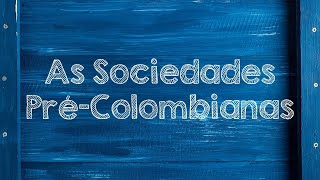 As sociedades précolombianas  Os Maias Astecas e Incas [upl. by Wordoow978]