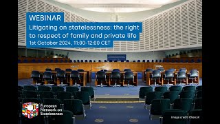 WEBINAR Litigating on Statelessness the right to respect for family and private life [upl. by Fogarty58]