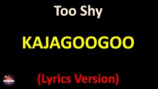 Kajagoogoo  Too Shy Lyrics version [upl. by Frayda]