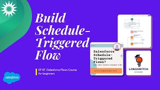 How to Build a ScheduleTriggered Flow in Salesforce  StepbyStep Guide  EP 07 longswitchacademy [upl. by Annitsirhc]