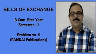 Bills Of Exchange  BCom First Year  Semester 2  Problem no  5  Pankaj Publications [upl. by Linet845]