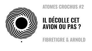 Atomes Crochus 2  c’est l’histoire d’un avion [upl. by Cairistiona]