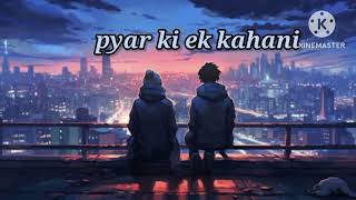 pyar ki ek kahani 🎶🎶🎶 hindi songs [upl. by Fretwell]