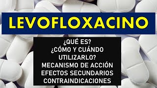 🔴 LEVOFLOXACINO  PARA QUÉ SIRVE EFECTOS SECUNDARIOS MECANISMO DE ACCIÓN Y CONTRAINDICACIONES [upl. by Amsed]