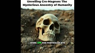 Unveiling CroMagnon The Mysterious Ancestry of Humanity [upl. by Oeht29]